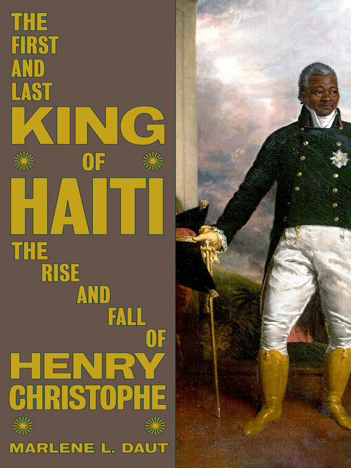 Title details for The First and Last King of Haiti by Marlene L. Daut - Available